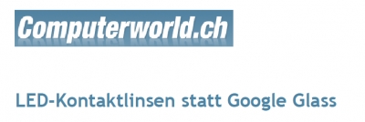 'LED-Kontaktlinsen statt Google Glass' (스위스 'Computerworld.ch'에 소개)		
